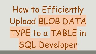 Download the video "How to Efficiently Upload BLOB DATA TYPE to a TABLE in SQL Developer"