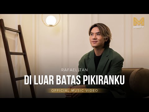 DILUAR BATAS PIKIRANKU - RAFAEL TAN (OFFICIAL MUSIC VIDEO) | MIGHTY MUSIC