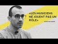 Sophian Fanen : « Les musiciens ne jouent pas un rôle »