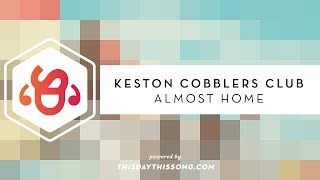 Keston Cobblers Club - Almost Home