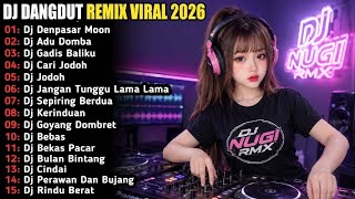 Download lagu DJ DANGDUT VIRAL TIKTOK 2026 - DJ DENPASAR MOON - DJ ADU DOMBA - DJ GADIS BALIKU | Nonstop Full Bass mp3