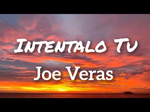 Joe Veras - Intentalo Tu (Letras)