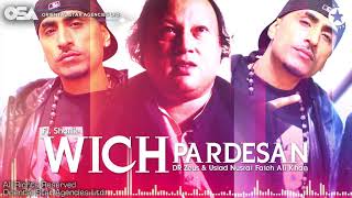 Wich Pardesan I Dr  Zeus &amp; Nusrat Fateh Ali Khan Ft.  Shortie | complete version| OSA Worldwide