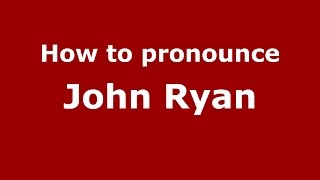 How to pronounce John Ryan