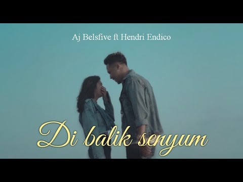 AJ Belsfive _ DI BALIK SENYUM ft Hendri Endico (OFFICIAL MUSIC VIDEO)