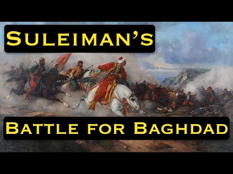 Suleiman vs. the Safavid Empire: The Battle for Baghdad
