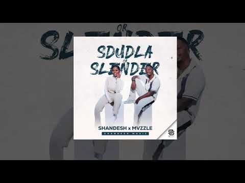 Shandesh X Mvzzle - sdudla or slender