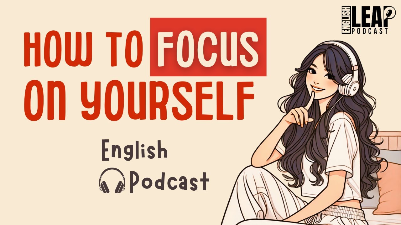 English Podcast For Learning English | Focus on Yourself and Stay Silent | English Leap Podcast