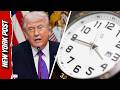 Daylight Saving Time 2026 Begins Sunday Will Trump Finally End DST Once And For All