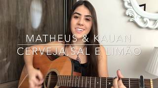Cerveja, Sal e Limão - Matheus &amp; Kauan ( Ana Laura Cover )