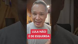LULA NÃO É DE ESQUERDA: VIROU BOLSONARISTA?