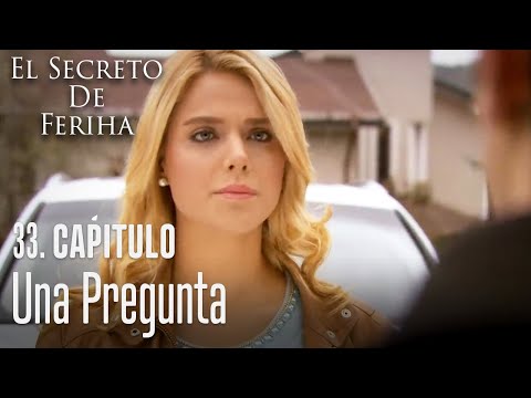 Una pregunta - El Secreto De Feriha Capítulo 33 En Español
