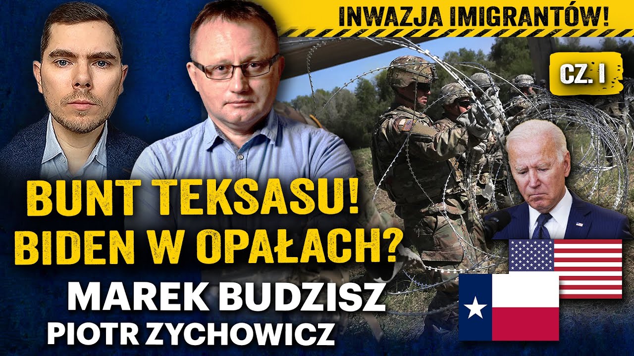 Niezależny Teksas? Kryzys imigracyjny: Południe ma dość Bidena! - Marek Budzisz i Zychowicz