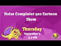 Noise Complaint 90s Cartoon Show