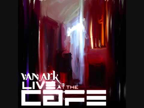 Van Ark Live at the Cafe E.P Promo Video.... Produced by: Van Ark...  Available Now!