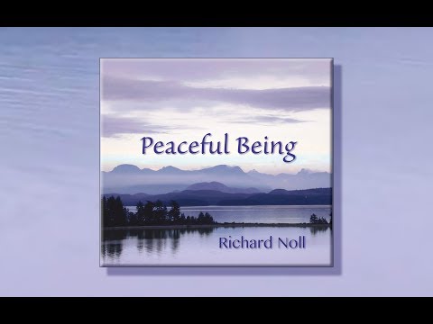 Richard Noll ~ “Peaceful Being” Album Sampler Video | Soothing music for relaxation and meditation