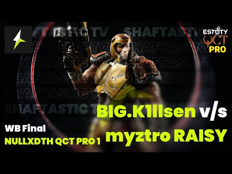 QCT Pro 1 - WB Final - BIG.K1llsen v/s myztro RAISY