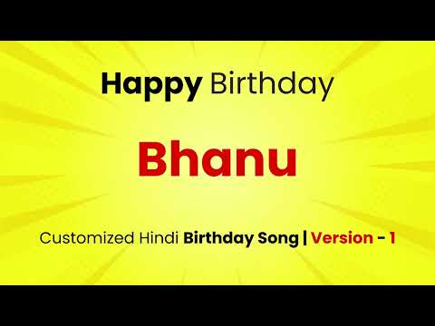 Happy Birthday " BHANU " - Customized Birthday Song | In Hindi
