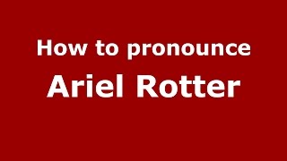 How to pronounce Ariel Rotter