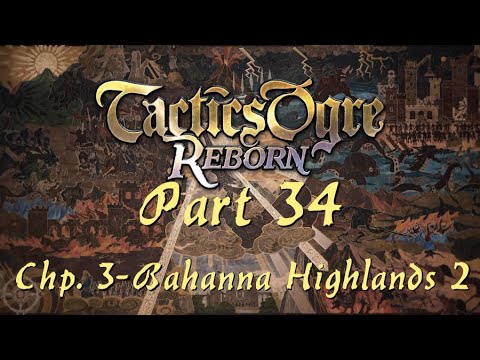 Tactics Ogre: Reborn | Part 34; Chapter 3 - Bahanna Highlands (2) (Chaos Route)