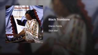 Glenn Ferris - Black Trombone (Serge Gainsbourg Cover)