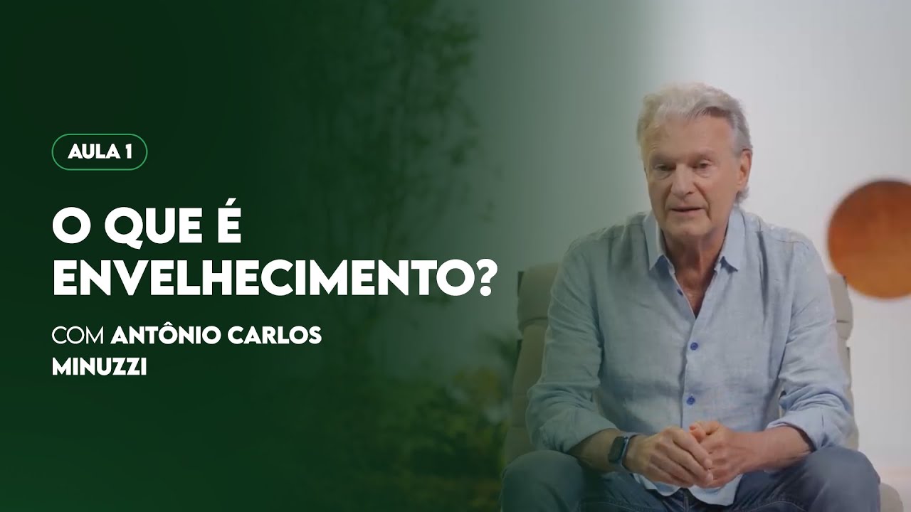 O QUE É ENVELHECIMENTO? com Antônio Carlos Minuzzi