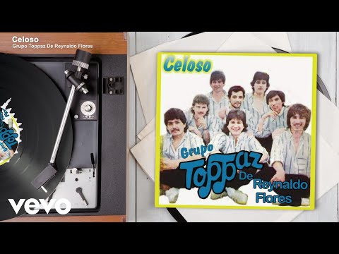 Grupo Toppaz De Reynaldo Flores - Celoso (Audio)