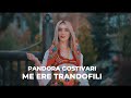 Pandora Gostivari - Me Er Trandofili