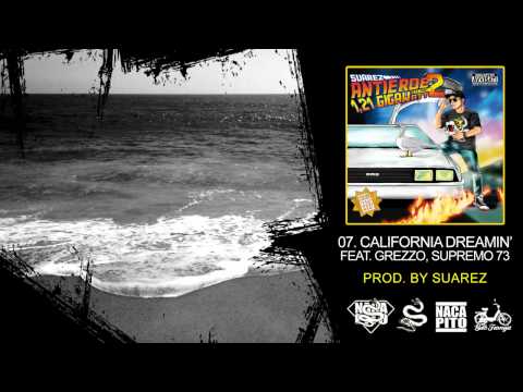 07 -Suarez - California dreamin ft.  Grezzo, Supremo 73
