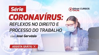 Série Coronavírus: reflexos no Direito e Processo do Trabalho- Medidas Trabalhistas de Enfrentamento