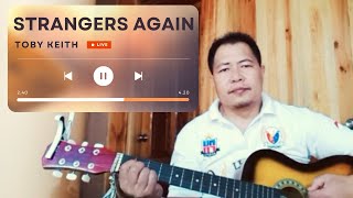 STRANGERS AGAIN by Toby Keith (COVER)