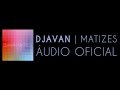 Djavan - Matizes (Matizes) [Áudio Oficial]