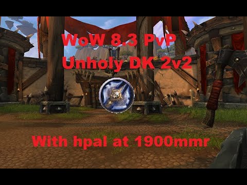 WoW 8.3 PvP - Unholy Dk 2v2 Arena with Danny (hpal) at 1900mmr