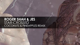 Roger Shah & JES - Star-crossed (Coconuts & Pineapples Remix)