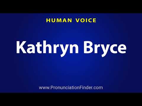 How To Pronounce Kathryn Bryce