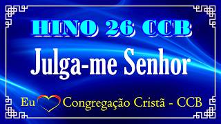 HINO 26 - Julga-me Senhor - (ACÚSTICO PIANO) - HINOS CCB COM LETRAS