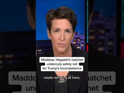Maddow: Hegseth's hatchet undercuts safety net for Trump's incompetence