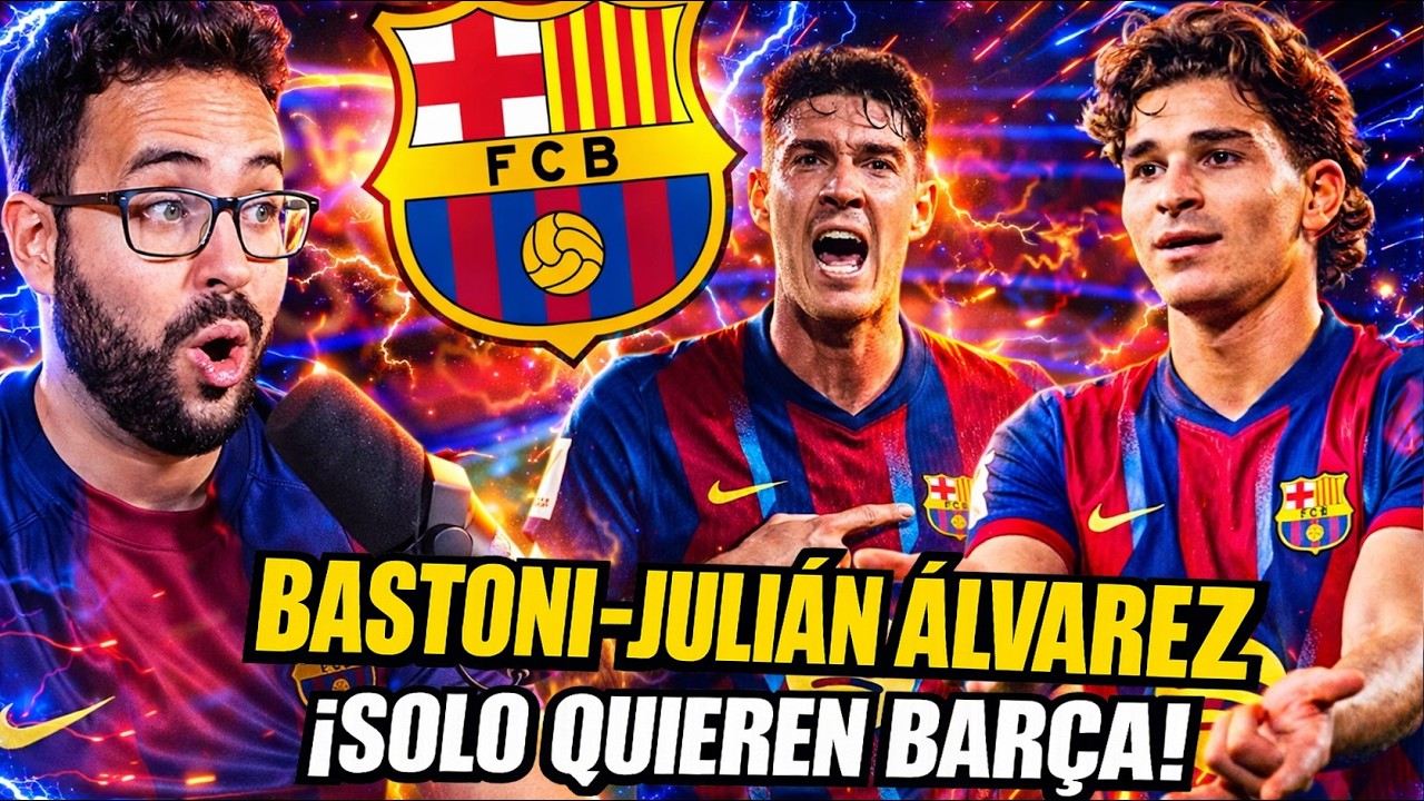 🚨¡CONFIRMADO! JULIÁN ÁLVAREZ y BASTONI SOLO QUIEREN JUGAR en el BARÇA ¡TODA la INFORMACIÓN!