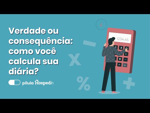 Verdade ou consequência: Como você calcula a sua diária?