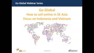 Go Global Webinar: How to Sell Online in SE Asia. Focus on Indonesia and Vietnam