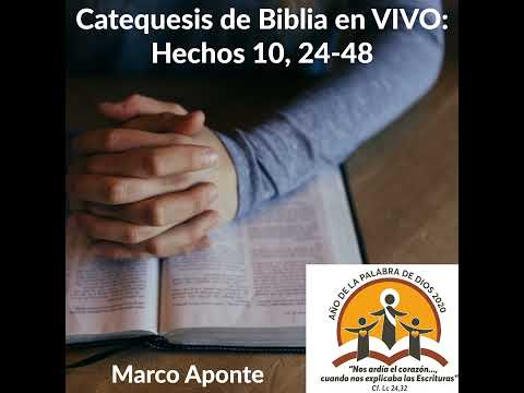 Catequesis de Biblia en VIVO: Hechos 10, 24-48 — Marco Aponte