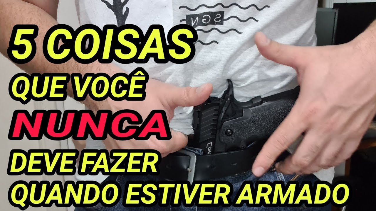 5 Coisas que NÃO se deve fazer quando estiver ARMADO