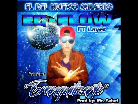 Eg Flow Ft. Layer "Tranquilizarte" Prod. Mr. Azkot (El Del Nuevo Milenio)