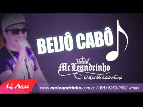 beijô cabô - mc leandrinho [12anos] o rei do el...