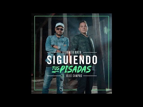 Gilberto Daza Ft. Alex Campos - Siguiendo Tus Pisadas