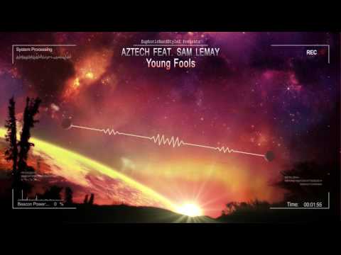 Aztech feat. Sam Lemay - Young Fools [HQ Edit]