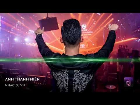 NONSTOP Vinahouse 2020 - Anh Thanh Niên Remix | LK Nhạc Trẻ Remix Hay Nhất 2020 P17, Việt Mix 2020