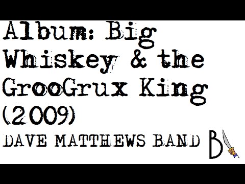 Big Whiskey & the GrooGrux King (2009) - Dave Matthews Band [ÁLBUM COMPLETO, HD]