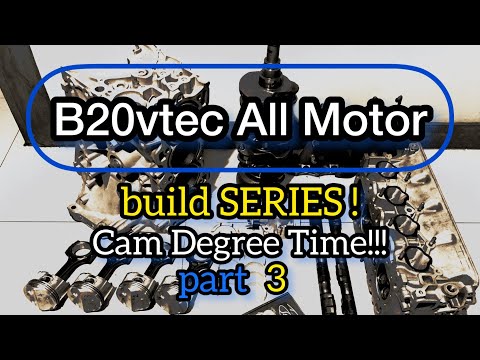 B20 VTEC build Series part 3 "cam degree" SRDmotorsports