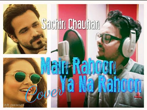 Main Rahoon Ya Na Rahoon-Cover By Sachin Chauhan